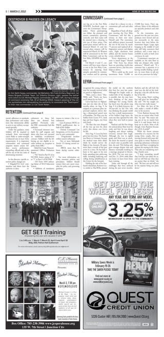 8 | MARCH 2, 2012                                                                                                                                                                          HOME OF THE BIG RED ONE



   DESTROYER 6 PASSES ON LEGACY                                                                                       COMMISSARY Continued from page 1
                                                                                                                      can log on to the Fort Riley         a wheel for a chance to win a       19,000 line items. That’s sig-
                                                                                                                      DFMWR Facebook page to               commissary gift card and other      nificant. Many of the additions
                                                                                                                      enter the Commissary Sweep-          prizes.                             are specialty products and club
                                                                                                                      stakes. Those participating              Regardless of luck, all shop-   packs.”
                                                                                                                      can follow the prompts and           pers entering the Fort Riley            As the renovation pro-
                                                                                                                      answer commissary questions          Commissary will feel like a         gressed over the past two years,
                                                                                                                      correctly, and their name will       winner in their new store,          products were moved and are
                                                                                                                      be entered into a drawing to         Howell said. The renovation         not necessarily in the same
                                                                                                                      win one of three prizes. One         and addition project increased      location they were before the
                                                                                                                      grand prize winner will be an-       the size of the store by nearly     renovation began. Large signs
                                                                                                                      nounced March 13, and two            75 percent and replaced all re-     hanging in the middle of each
                                                                                                                      second place winners will be         frigeration systems and display     aisle will help customers find
                                                                                                                      announced March 18. Winners          cases. Eight checkouts were         products, and a store map is
                                                                                                                      will be announced in the Fort        added, and the interior boasts      available in racks at both store
                                                                                                                      Riley Commissary and on the          a new, colorful décor.              entrances, he said.
                                                                                                                      Fort Riley DFMWR Facebook                “Every department in the            “Commissary associates are
                                                                                                                      page.                                store is much larger,” Howell       available on the sales floor to
                                                                                                                         On March 13 and 17, cus-          said. “Our focus has always         help any shopper who needs
                                                                                                                      tomers will have more chances        been on providing world-class       assistance,” Howell said. “If a
                                                                                                                      to win in the Fort Riley Com-        customer service, and this store    customer has a question or is
                                                                                                                      missary by enjoying food             helps us deliver.                   having trouble finding a prod-
                                                                                                                      samples provided by commis-              “We’ve scaled up the stock      uct, we want them to ask any
                                                                                                                      sary vendors and by spinning         assortment from 14,000 to           one of our associates for help.”



                                                                                                                      LEYVA Continued from page 1
                                                                                                                      recognized the young infantry-       the medal on the uniform            Raelynn said she still feels the
                                                                    Amanda Kim Stairrett | 1ST INF. DIV.              man for wounds received while        that bore her own last name.        same way she did on her wed-
   Lt. Col. Keith Casey, commander, 1st Battalion, 5th Field Artillery Regiment, 1st                                  on patrol in Afghanistan.            Although her bright smile re-       ding day, a day she calls the best
   Heavy Brigade Combat Team, 1st Infantry Division, right, passes the battal-                                            “Matt, you’re a hero,” Mac-      vealed little of her thoughts, it   day of her life.
   ion’s colors to Col. Michael Pappal, commander, 1st HBCT, left, during a change                                    Willie said. “You’re my hero;        is possible that she may have           “Just seeing Matt’s smiling
   of command ceremony Feb. 16 at Building 33312. Casey’s passing of the col-                                         you’ll always be my hero.”           been thinking of the many           face still gives me butterflies,”
   ors symbolizes him relinquishing his authority to command the “Destroyers”                                             Leyva had been in Afghani-       challenges her young Family         she said. “He has taught me
   to their new commander, Lt. Col. Scott Nolan.                                                                      stan just two days shy of four       has faced since the phone rang      what true love really means.”
                                                                                                                      months when, on Aug. 9, he           Aug. 9. It is likely however, the       For Matt, the love of his
                                                                                                                      stepped on a pressure plate im-      20-year-old 1st Inf. Div. wife      wife makes a world of differ-

RETENTION Continued from page 6                                                                                       provised explosive device dur-
                                                                                                                      ing a dismounted patrol west
                                                                                                                      of Kandahar. The blast cost the
                                                                                                                                                           was thinking the purple medal
                                                                                                                                                           was but a small representation
                                                                                                                                                           of her Soldier’s huge heart, the
                                                                                                                                                                                               ence in his recovery.
                                                                                                                                                                                                   “I love Raelynn because she
                                                                                                                                                                                               loves me no matter what I look
tential, adherence to standards,      enlistment to those Sol-             reasons to initiate a bar to re-           Soldier from Cicero, N.Y., both      same one that captured his wife     like,” he said. “She enjoys tak-
duty performance and evalua-          diers not deemed best                enlistment:                                legs and four fingers, two from      when they were both in junior       ing care of me no matter how
tions that demonstrate ability        qualified. Previously, only              - Loss of primary MOS’s or             each hand.                           high.                               hard it is and knows how to
to serve in any military occupa-      the HRC commander had this           PMOS qualifications due to                     The blast that sent shrapnel         Raelynn said the first things   keep me in check. Most of all,
tional specialty.                     authority.                           fault of the Soldier                       all the way up into his chest        she noticed about Matt were his     though, I love Raelynn because
    Under this guidance, some             • Increased retention stan-          - Denied Command List                  cavity also almost cost Leyva        smile and how he was always         she is B-E-A-utiful!”
Soldiers will be required to          dards for staff sergeant and         Integration, or CLI, for promo-            his life.                            laughing and always making              While the future remains
reclassify from over-strength         above who have not executed          tion by unit commander                         Since Aug. 9, Leyva has been     everyone around him laugh.          somewhat of a mystery for the
career fields to under-strength       an indefinite re-enlistment              - Drug/alcohol incident                given last rites twice. His Family   Although she was in eighth          young Army couple, they are
or balanced ones to meet Army         contract. Soldiers with the fol-     within current enlistment                  was flown to Germany because         grade and Matt was in ninth,        moving forward with some def-
requirements. It is imperative        lowing are not eligible to re-           - Two or more field-grade              the medical team there didn’t        she knew she wanted to spend        inite goals in mind. Raelynn is
commanders and command                enlist without an exception to       Article 15’s during current en-            think he would survive the           as much time as possible with       pursuing a pharmacy technician
sergeants majors ensure Sol-          policy from HRC:                     listment                                   flight to San Antonio. He spent      him, she said. This feeling only    degree and Matt is weighing his
diers receive performance                 - Relief-for-Cause Noncom-           - AWOL more than 96                    more than a month of the past        grew stronger despite time and      options for staying in the Army.
counseling, officials said, as this   missioned Officer Evaluation         hours during current enlist-               seven in a coma. He has had to       distance eventually resulting in    They also are considering start-
will be one of the key tools of       Report                               ment                                       learn to live again in his new       a marriage proposal in Decem-       ing a Family soon.
determining retention.                    - “No” listed in Part IV of an                                              body, spending time perfecting       ber 2010. The two were mar-             “I keep reminding myself
                                      NCOER; Senior rating of “4”              For more information on                skills, including balancing and      ried Dec. 21, 2010, while Matt      that God has new plans for us,
   In this directive, specific re-    or “5” in Part V of NCOER            Army retention policies and                rolling during rehabilitation at     was home on leave from Army         and we will find out what they
tention policy changes are:               - DA Form 1059 indicat-          procedures, Soldiers should                the Center for the Intrepid.         basic training.                     are sooner than we think,” she
   • Brigade/O-6 level com-           ing failure of NCO Education         contact their unit career coun-                Holding the side of her hus-         Today, and through all the      said. “We have not and will not
manders and above have the            System                               selor for policy and processing            band’s wheelchair, Raelynn Ley-      challenges that have surfaced       let his injuries bring our plans
authority to deny              re-        • Addition of mandatory          guidance.                                  va smiled as MacWillie pinned        during the past seven months,       down.”




                       GET SET Training
                            Empowering the user with valuable IT skills

                    1 to 1:45 p.m. | March 7, March 21, April 4 and April 18
                               Bldg. 200, Patton Hall Auditorium
                  For more information, email usarmy.riley.106-sig-bde.mbx.nec-ia@mail.mil




                                                                             Presents:




                                                                              March 3, 7:30 pm
                                                                             A-$17|M-$15|S-$12
                                                                               Michael Cooper is a Poet
                                                                               of the Stage - an eye-
                                                                               popping visual artist and
                                                                               a virtuoso mime whose
                                                                               exquisite     performances
                                                                               of humor and poignancy,
                                                                               nimble speech and elo-
                                                                               quent gesture have dazzled
                                                                               audiences of all ages for
                                                                               almost thirty years.



                                                                            Advertising funds provided by the Geary
                                                                             County Convention & Visitors Bureau

        Box Office: 785-238-3906 www.jcoperahouse.org
               135 W. 7th Street | Junction City
 