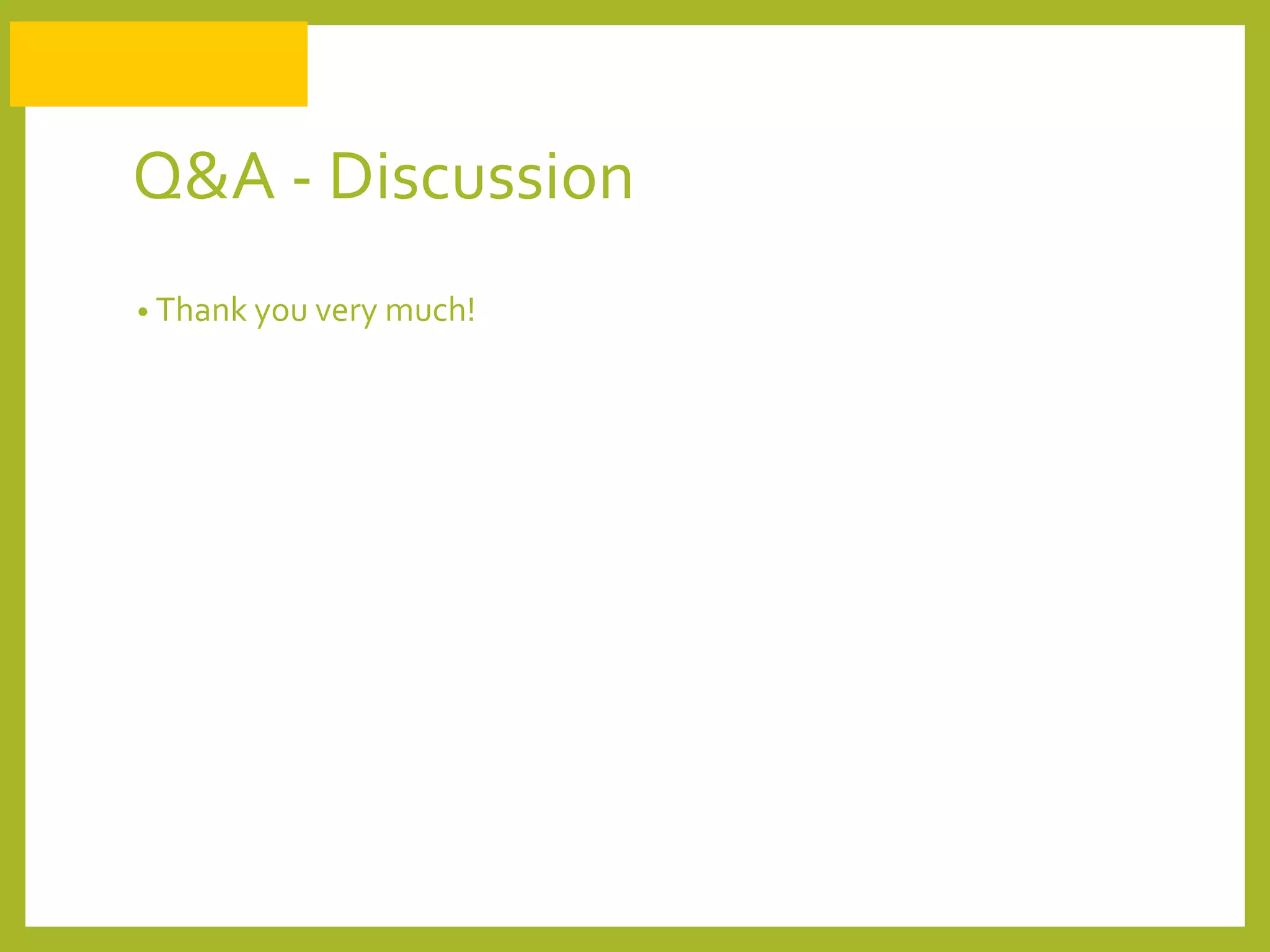 Q&A - Discussion
• Thank you very much!
 