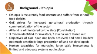 7th Capitalization Meeting
EU Land Governance Programme
Background - Ethiopia
• Ethiopia is recurrently food insecure and ...