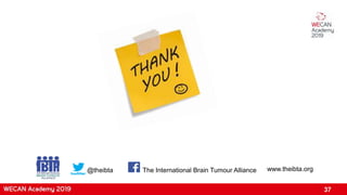 37
www.theibta.org@theibta The International Brain Tumour Alliance
 