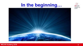 4
In the beginning…
 