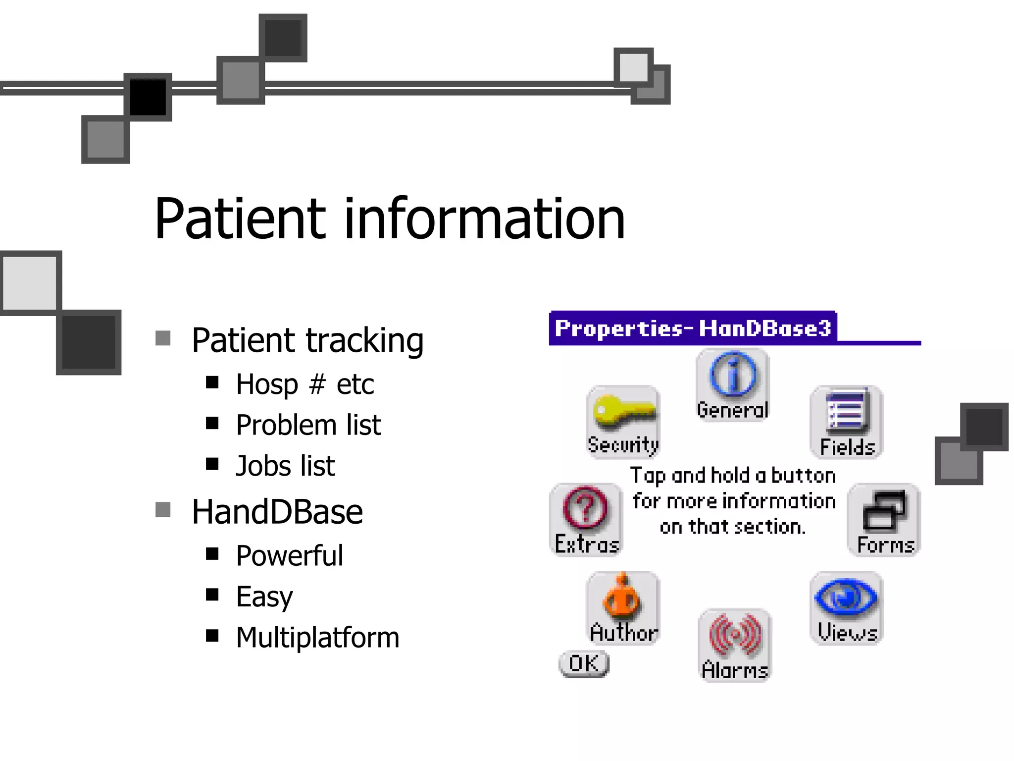 Patient information Patient tracking Hosp # etc Problem list Jobs list HandDBase Powerful Easy Multiplatform 