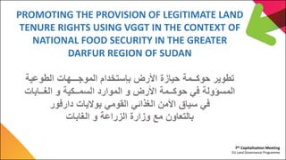 7th Capitalization Meeting
EU Land Governance Programme
PROMOTING THE PROVISION OF LEGITIMATE LAND
TENURE RIGHTS USING VGG...
