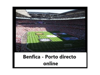 Transmissao Benfica Porto Online Em Directo Live Stream