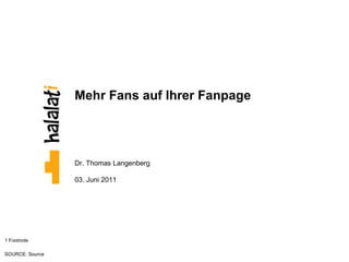 Mehr Fans auf Ihrer Fanpage Dr. Thomas Langenberg 03. Juni 2011 