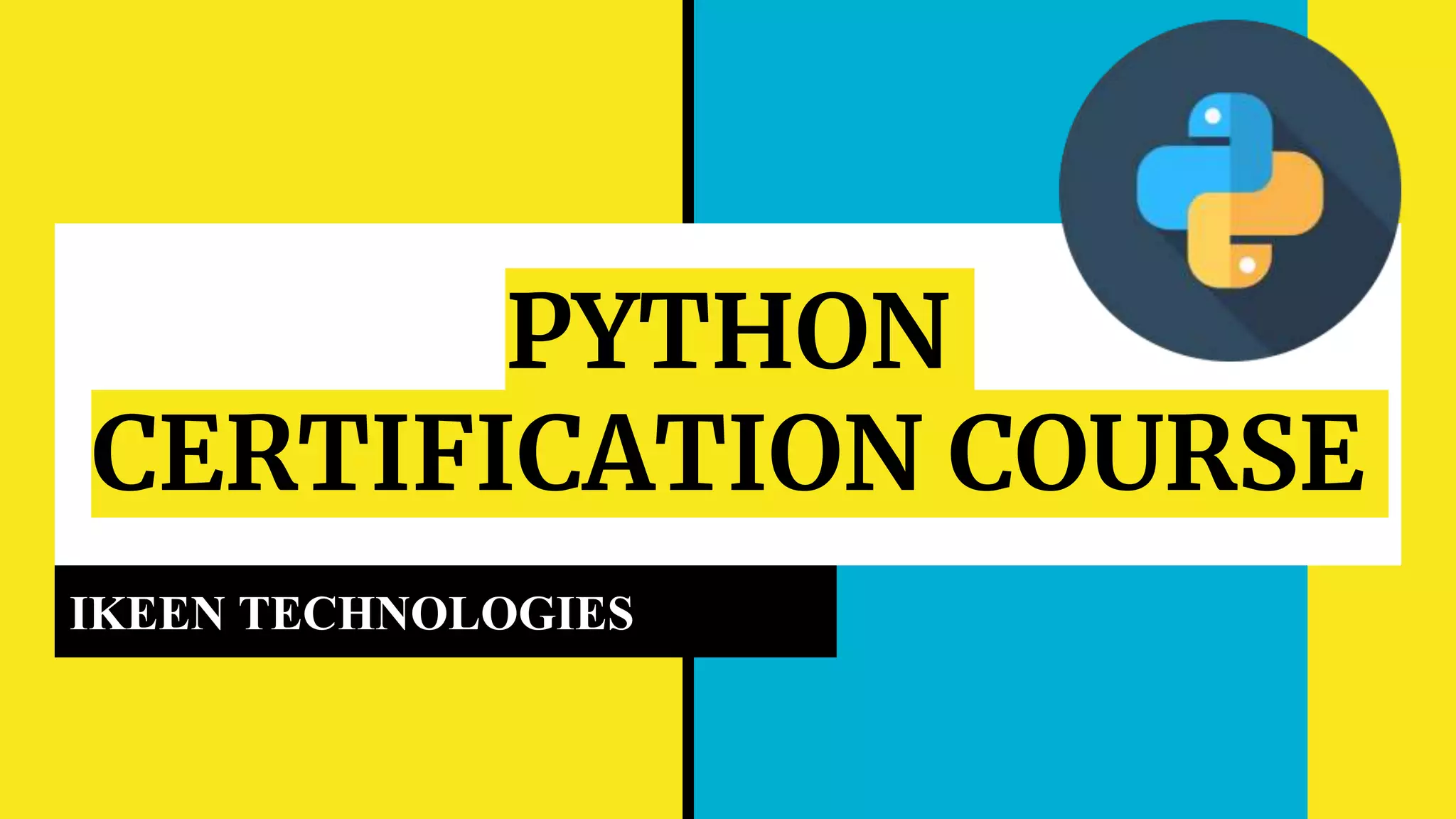 PYTHON CERTIFICATION COURSE-IKEEN TECHNOLOGIES | PPT
