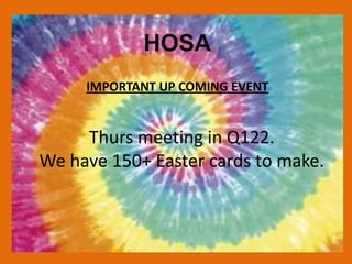 HOSA
     IMPORTANT UP COMING EVENT


     Thurs meeting in Q122.
We have 150+ Easter cards to make.
 