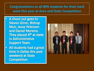 Congratulations to all BPA students for their hard
  work this year at Area and State Competition
 