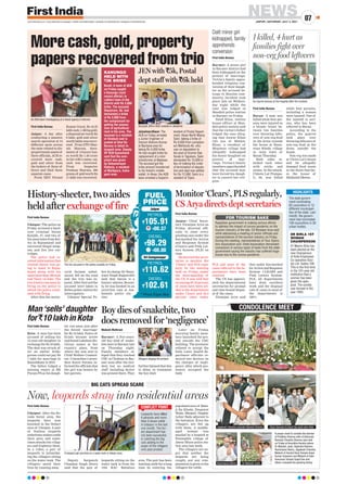 First India Bureau
Udaipur: The police on
Friday arrested a hard-
core criminal Imran
Kunjda, 37, and two of
his associates from Kel-
wa in Rajsamand and
recovered illegal weap-
ons and five live car-
tridges.
The police had re-
ceived information that
wanted Imran was go-
ing to Amet in Rajsa-
mand along with his
associates Raju Mewati
and Nasir on bike. The
trio tried to run away by
firing on the police to
which the police retali-
ated with firing.
After this the motor-
cycle became unbal-
anced, fell on the road
and the trio was in-
jured. After first aid the
accused were taken to
Kelwa police station for
interrogation.
Udaipur Special Po-
lice in-charge Dr Hanu-
want Singh Rajpurohit
said that Imran is a
history-sheeter. Recent-
ly, he was booked in an
extortion case at Am-
bamata police sta-
tion.
History-sheeter, two aides
held after exchange of fire
The trio accused in the police custody on Friday.
NEWS
JAIPUR | SATURDAY, JULY 3, 2021
07
www.firstindia.co.in I www.firstindia.co.in/epaper/ I twitter.com/thefirstindia I facebook.com/thefirstindia I instagram.com/thefirstindia
More cash, gold, property
papers recovered from trio
First India Bureau
Jaipur: A day after
conducting a massive
search operation at 14
different spots across
the state related to dis-
proportionateassetsof
three officials, ACB re-
covered more cash,
gold and silver from
the lockers of three of-
ficers and filed three
separate cases.
From XEN Nirmal
Kumar Goyal, Rs 43.55
lakhcash,1.385kggold,
adiamondsetworthRs
6 lakh, gold and silver
worth lakhs was recov-
ered. From DTO Man-
ish Sharma, docu-
ments of 4 luxury bus-
es worth Rs 1.40 crore
in his wife’s name, car,
cash was recovered.
From Inspector
Pradeep Sharma, 200
gramsof goldworthRs
11 lakh was recovered.
First India Bureau
Baran: A man was
killed while four per-
sons were injured in
a bloody brawl be-
tween two families
over throwing lefto-
vers of non-veg food
in the drain outside
the house at Hanu-
want Kheda village
in Anta town of
Baran Thursday
.
Both sides at-
tacked each other
with sticks and
stones. In the attack,
Chhotu Lal Prajapa-
ti, 60, was killed
while four persons,
including a woman
were injured. One of
the injured is seri-
ous, who has been
referred to Baran.
According to the
police, the quarrel
took place over
throwing leftovers of
non-veg food in the
drain outside the
house.
Non-veg was made
at Chotu Lal’s house
and he allegedly
dumped food waste
in the drain that fac-
es the house of
Madanlal Meena.
Mukesh Mathrani
Barmer: A five-years-
old boy died of snake-
bite here in Barmer late
on Thursday night.
Family members al-
leged that they reached
CHC at Chohtan in Bar-
mer soon after the inci-
dent but no medical
staff including doctor
was present there. They
further blamed that due
to delay in treatment
the boy died.
Later on Friday,
morning family mem-
bers launched the pro-
test outside the CHC
building. The protester
refused to accept the
body. Later, health de-
partment officials re-
moved two doctors on
the charges of negli-
gence, after which pro-
testers accepted the
body.
First India Bureau
Kota: A man has been
accused of selling his
15-year-old daughter in
exchange for Rs 10 lakh.
The deal was struck af-
ter an earlier bride-
groom could not pay Rs
1 lakh for marriage in
Rawatbhata in 2019.
The father lodged a
missing report at RK
Puram PS as his daugh-
ter ran away just after
the forced ‘marriage’
for Rs 10 lakh. Police of-
ficials became active
and found Lakshmi (fic-
titious name) at her
cousin’s place, from
where she was sent to
Child Welfare Commit-
tee. Committee’s presi-
dent Kaniz Fatima in-
formed the officials that
the girl was beaten by
her parents.
First India Bureau
Jaipur: Chief Secre-
tary Niranjan Arya on
Friday directed offi-
cials to clear every
pending case under the
Earmarked for Action
and Response System
(Clears) and Pink Let-
ters System (PLS) on
time.
He directed the secre-
taries to monitor the
‘Clears’ and PLS regu-
larly. In the meeting
held on Friday, under
the chairmanship of
the CS, it was told that
on average 97.33 percent
of cases have been set-
tled in the departments
under Clears and 92.5
percent cases under
PLS and most of the
cases referred to the de-
partments have been
resolved.
The CS has appreci-
ated the departmental
secretaries for prompt
and time-bound dispos-
al of the cases.
Niranjan Arya said
that under Earmarked
forActionandResponse
System- CLEARS and
Pink Letters System-
PLS, all departments
have done excellent
work and the disposal
rate of cases in most of
the departments is
100%.
First India Bureau
Barmer: A minor girl
in Barmer district had
been kidnapped on the
pretext of marriage.
Victim’s family appre-
hended religious con-
version of their daugh-
ter as the accused be-
longs to Muslim com-
munity. Incident took
place late on Wednes-
day night while the
case was lodged at
Mandali police station
in Barmer on Friday.
Daud Khan, station
house officer at Man-
dali police station said
that the victim’s father
lodged the case alleg-
ing that Anwar Khan
(22) son of Mathar
Khan, a resident of
Megawas village had
allegedly kidnapped
his minor daughter on
pretext of mar-
riage. Victim’s family
members apprehended
that the accused may
have forced his daugh-
ter to convert her reli-
gion.
Jaisalmer/Alwar: The
ACB on Friday arrested
a Junior Engineer of
Discom Kishore Kumar
at Nachana area for
taking Rs 5,000 bribe.
He had sought bribe for
replacement of a mini
transformer at Madasar.
The accused got the
bribe amount transferred
to his friend’s mobile
wallet. In Alwar, the ACB
team arrested a Superin-
tendent of Postal Depart-
ment, Alwar North Manoj
Saini, taking a bribe of
Rs 6,000 from complain-
ant Mehboob Ali, who
was on deputation to
the post of Gramin Dak
Sevak in Tapukara. Saini
demanded Rs 15,000 in
lieu of making the order
of termination of deputa-
tion and deal was settled
for Rs 12,000. Saini is a
resident of Tijara.
JEN with `5k, Postal
dept staff with `6k held
Bundi: A team of ACB
on Friday caught
a Kanungo (land
record official) in
Lakheri town of the
district with Rs 3,000
bribe. The accused
Shyojiram, 55, had
demanded a bribe
of Rs 3,000 from
the complainant for
getting the posses-
sion of agricultural
land in the area. The
accused is a resident
of Hindauli and is
posted at Ghat Ka
Barana in tehsil In-
dragarh area. Deputy
SP ACB Gyanchand
said that the com-
plaint was given
by Satyanarayan
Rathore, a resident
of Malikpura, Indra-
garh area.
KANUNGO
HELD WITH
`3K BRIBE
1 killed, 4 hurt as
families fight over
non-veg food leftovers
Monitor ‘Clears’, PLS regularly,
CS Arya directs dept secretaries
Dalit minor girl
kidnapped, family
apprehends
conversion
An injured woman at the hospital after the incident.
FUEL
PRICE
Jaipur
Sri Ganganagar
`105.91
PETROL
`00.37
`98.29
DIESEL
`00.00
`110.62
PETROL
`102.61
DIESEL
* Price `/per litre
Boy dies of snakebite, two
docs removed for ‘negligence’
Man‘sells’ daughter
for `10 lakh in Kota
HIGHLIGHTS
The state govern-
ment nominating
62 councillors in 13
different municipali-
ties of the state. Last
month, the govern-
ment had nominated
156 councillors in 30
urban bodies.
Villagers staging the protest.
Accused JEN in ACB custody in Jaisalmer.
An ACB team investigating at a travel agency in Barmer.
First India Bureau
Udaipur: After the Ke-
vada forest area, the
leopards have now
knocked in the Debari
area of Udaipur. A pair
of fearless leopards
sometimes makes cattle
their prey, and some-
times attacks the villag-
ers and frightens them.
In a video, a pair of
leopards is intimidat-
ing the villagers sitting
on the water tank. The
villagers saved their
lives by running away
.
Deputy Sarpanch
Chandan Singh Deora
said that the pair of
leopards sitting on the
water tank is from the
12th RAC Battalion
area. The pair has been
hunting cattle for a long
time by entering the
populated area of Mata-
ji Ka Kheda, Singawat
Wada, Bhopali, Hagdar
Lohar Bada adjacent to
the battalion. Even the
villagers are fed up
with them. A middle-
aged woman was
mauled by a leopard at
Pannaphla village of
Jawar Mines police sta-
tion area last week.
The villagers are an-
gry that neither the
leopards are being
caught, nor any com-
pensation is given to the
villagers for cattle.
Now, leopards stray into residential areas
BIG CATS SPREAD SCARE
A leopard pair perched on a water tank in Debari area.
CONFLICT POINT
FOR TOURISM SAKE
Rajasthan government is making serious efforts
to address the impact of corona pandemic on the
tourism industry of the tate, CS Niranjan Arya said
while addressing a meeting of senior officials and
representatives of the tourism industry on Friday.
During the meeting, representatives of Tour Opera-
tors Association and Hotel Association demanded
concession in various types of taxes from the state
government saying the industry has suffered huge
losses due to the corona pandemic.
DR BIRLA 1ST
WOMAN
CHAIRPERSON
Dr Meenu Birla has
been elected as the
new Chairperson
of Kota Employees
Co-operative Soci-
ety Ltd. Sabha 108.
This is the first time
in the 101-year-old
institution that a
woman has been
given the apex
post. The society
was formed in the
year 1920.
A prayer meet to condole the demise
of Pratibha Sharma wife of Advocate
Ramesh Chandra Sharma was held
on Friday at Anuvibha Kendra where
Dr Mahesh Joshi, Rajendra Rathore,
Ramcharan Bohra, Jagdeesh Chandra,
Mahant of Govind Devji Temple Anjan
Kumar Goswami and Mahant of Kale
Hanuman Temple Gopal Das and
others consoled the grieving family.
CONDOLENCE MEET
Jagdeesh Chandra consoles Ramesh Sharma
Ramcharan Bohra Dr Mahesh Joshi
Anjan Goswami  Gopal Das greet each other
 