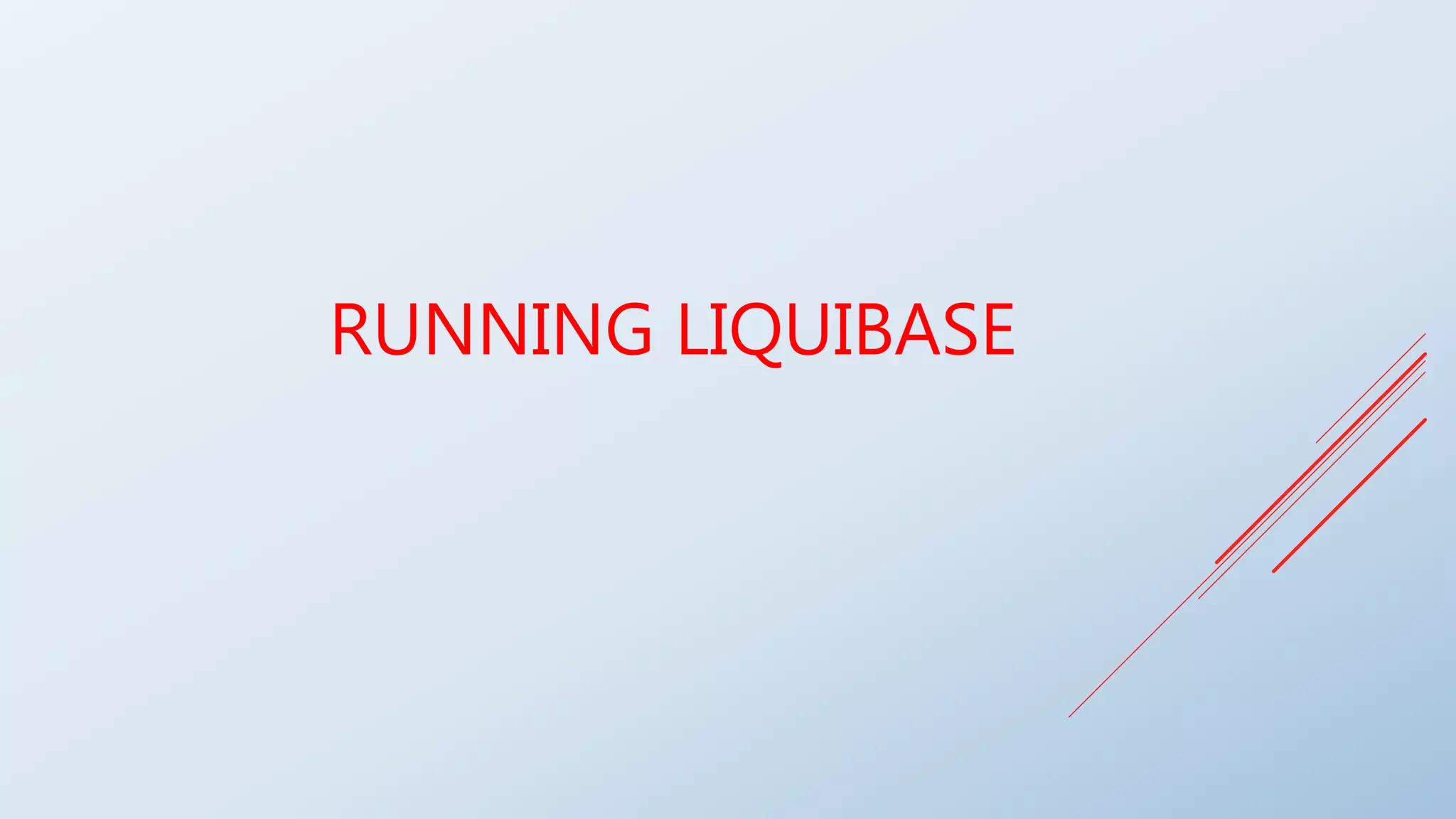 RUNNING LIQUIBASE
 