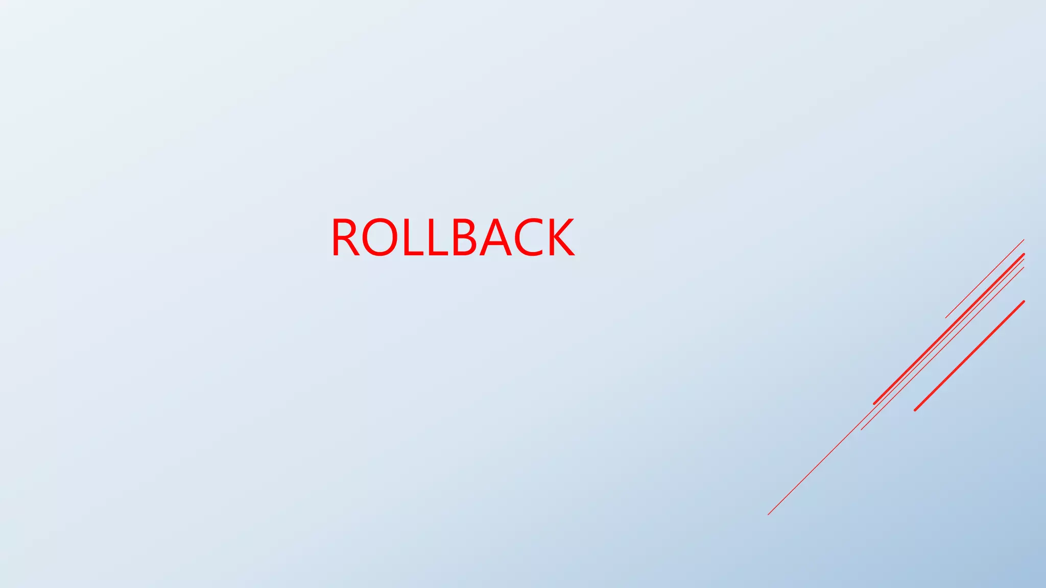 ROLLBACK
 
