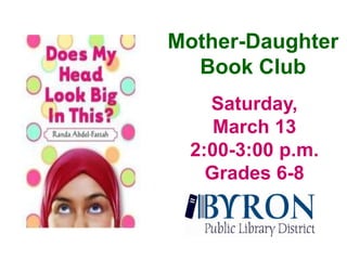 Mother-Daughter Book ClubSaturday, March 132:00-3:00 p.m.Grades 6-8