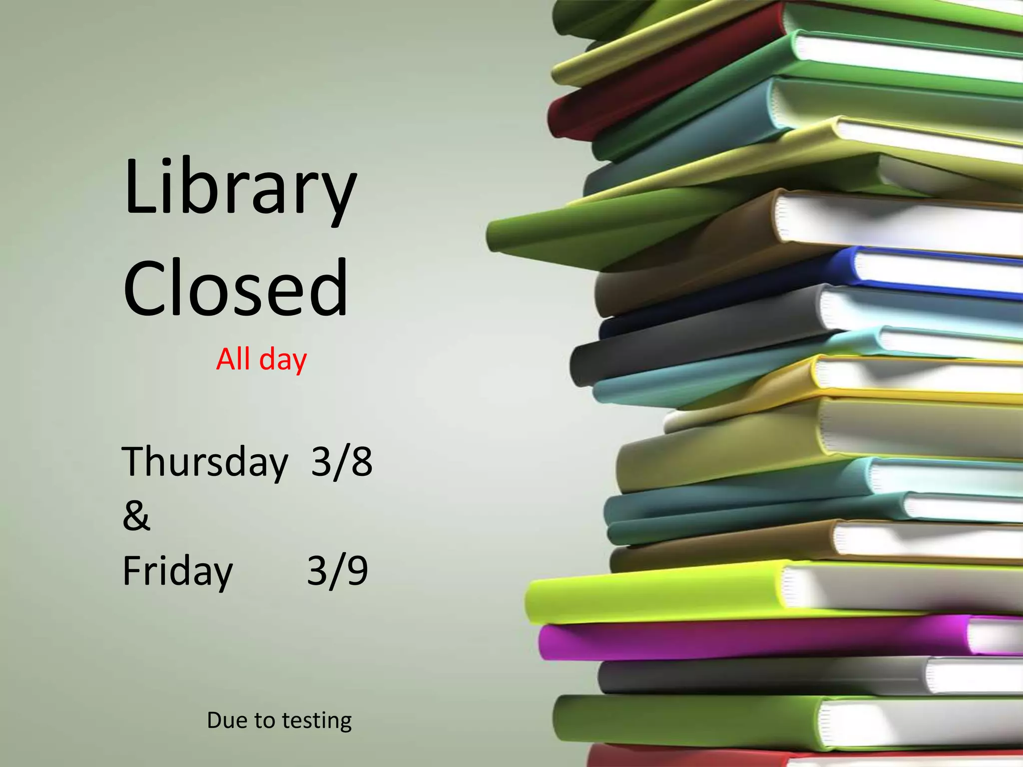 Library
Closed
    All day


Thursday 3/8
&
Friday   3/9


    Due to testing
 