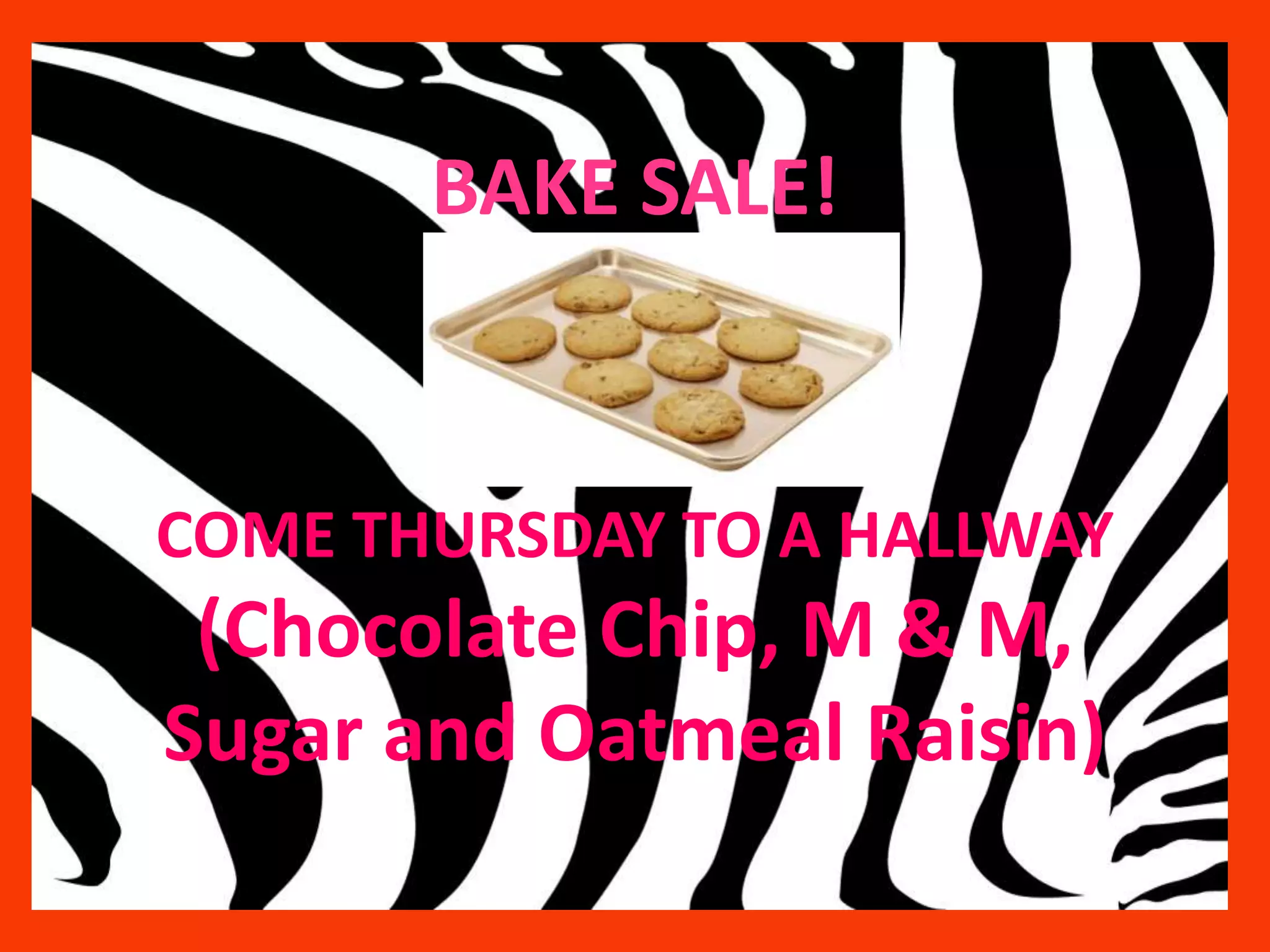 BAKE SALE!


COME THURSDAY TO A HALLWAY
 (Chocolate Chip, M & M,
Sugar and Oatmeal Raisin)
 