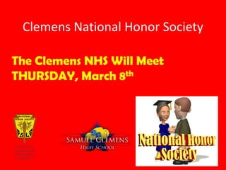 Clemens National Honor Society

The Clemens NHS Will Meet
THURSDAY, March 8th
 