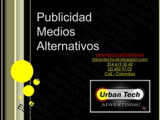 Publicidad
Medios
Alternativosurbantechcali@yahoo.es
Urbantechcali.blogspot.com
314 619 50 42
(2) 432 97 02
Cali - Colombia
 