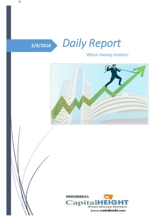 3/9/2018
R
Daily Report
When money matters
 