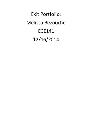 Exit Portfolio:
Melissa Bezouche
ECE141
12/16/2014
 