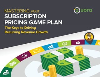 The Keys to Driving
Recurring Revenue Growth
MASTERING your
SUBSCRIPTION
PRICING GAME PLAN
 