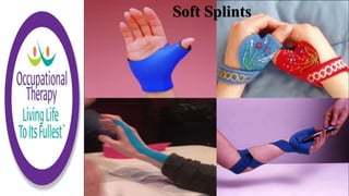 . Soft Splints
 