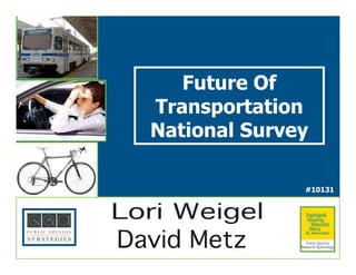 Future Of
Transportation
National Survey

              #10131




                  !
 