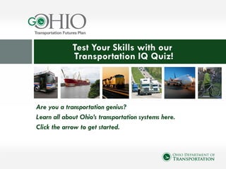 [object Object],[object Object],[object Object],Test Your Skills with our  Transportation IQ Quiz! 