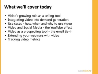 What we’ll cover todayVideo's growing role as a selling tool
