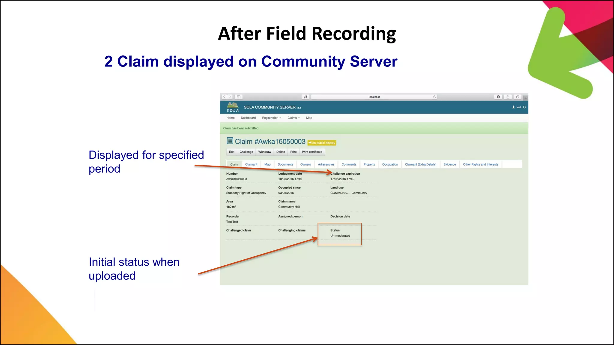 Displayed for specified
period
After Field Recording
2 Claim displayed on Community Server
Initial status when
uploaded
 