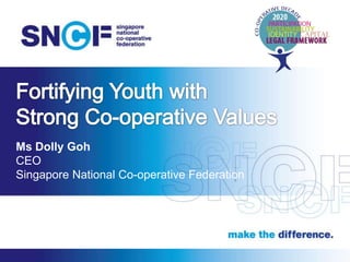 Ms Dolly Goh
CEO
Singapore National Co-operative Federation

 