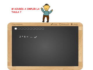 M'AJUDES A OMPLIR LA
TAULA ?