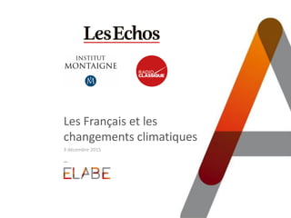 Les Français et les
changements climatiques
3 décembre 2015
 