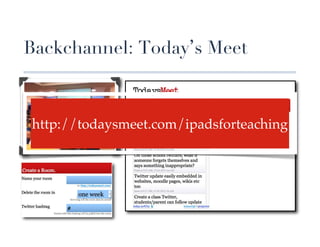 Backchannel: Today s Meet


                    !
 http://todaysmeet.com/ipadsforteaching !
                    !
 