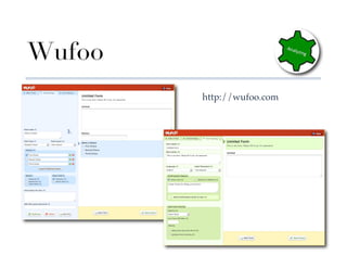 Wufoo
           http://wufoo.com!
 