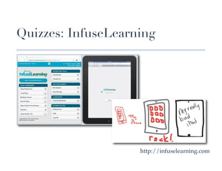 Quizzes: InfuseLearning




                       http://infuselearning.com!
 