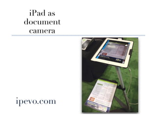 iPad as 
  document
   camera




ipevo.com
 