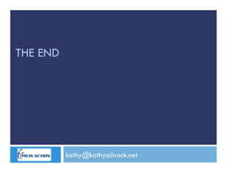 THE END




          kathy@kathyschrock.net
 