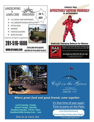 LANDSCAPING  
        & 
  LAWN CARE                                     20 %
                                                OFF
     FULL SERVICE LAWN MAINTENANCE 
     FULL LANDSCAPE DESIGN & INSTALLATION 
     PATIO & DECKS 
     DRAINAGE 
     PAVERS & FLAGSTONE 
     WATER FEATURES 
        
We do it all, call today for an appointment! 


281-516-1600
        


                            ENGLISH SPEAKING
 WWW.OPLAWNS.COM          CREWS IN WALDEN DAILY




                                                            Live Entertainment
                                                       Every Friday & Saturday Night
 
