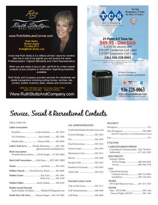 Serving
                                                                                                                                                                                         Montgomery County
                                                                                                                                                                                         for Over 15 Years!


                                                                                                                                              A/C & Heating
                                                                                                                                         “Your comfort is our business”




                                                                                                                                               21-Point A/C Tune-Up
                                                                                                                                         $49.95 - One Unit
                                                                                                                                           $29.95 for second unit
                                                                                                                                       $10 OFF Condenser Coil Clean
                                                                                                                                       $10 OFF Evaporator Coil Clean
                                                                                                                                            CALL 936-228-0063
                                                                                                                           Limit one coupon per customer. Not valid with any other offers. May not be combined with any other
                                                                                                                                               coupons or specials. Must be presented at time of service.
                                                                                                                                                                Offer expires 9-30-2012.




                                                                                                                                                                            24 Hour Emergency
                                                                                                                                                                            Service All Makes and Models




                                                                                                                                                                                  936-228-0063
                                                                                                                                                                             www.tcsacandheat.com
                                                                                                                                                                                TACLB015580E Licensed & Insured




AREA CODE 936                                                                                                                                           Security
                                                                                      CIA Administration	
Ladies Association                                                                                                                                      Emergency ........................................................ 911
                                                                                      FrontDesk@WaldenOnLakeConroe.com                                  Non-Emergency .................................... 760-5800
   President............................. Linda Sustman........... 582-1652
                                                                                      General Manager....................582-1622                              (Sheriff ’s Dispatcher at Law Enforcement Center)
   Vice President.......................... Janie Smith........... 582-2468                                                                             Fire...................................................................... 911
                                                                                      Fax............................................582-4292
   Membership............................Bonnie Fells........... 445-6699
                                                                                                                                                        Utilities
                                                                                      Deed Restrictions...................582-2922
Ladies’ Golf Ass'n........... Glenda Hartmann........... 582-1484                                                                                         CABLE/INTERNET/PHONE
	glhartmann@consolidated.net                                                          Fitness Center.........................582-2954                      Consolidated Communications... 936-756-0611
Men’s Association                                                                                                                                          Suddenlink ................................. 877-624-5385
                                                                                      Maintenance Fees...................582-2911
	President/Reservations........David Eargle....713-825-8882
                                                                                                                                                          ELECTRICITY
                                                                                      Marina ....................................582-1060                  Entergy Utilities
Men’s Golf Association ..........Bob Rose.........832-405-2482
                                                                                      Racquet Club ..........................582-1022                        Power Outage........................ 800-968-8243
                                                                                                                                                             Service.................................... 800-368-3749
Tennis ................................................Joe Rosa........... 582-1022   Roadway & Grounds..............582-6363
                                                                                                                                                          GAS
Walden Church .........David Kenney, Pastor........... 582-6696                       Yacht Club...............................582-4222.                   CenterPoint Energy
                                                                                                                                                             Customer Service................... 800-752-8036
Walden Closet ............................... Kay Cain........... 582-1961
                                                                                                                                                             Installation.............................. 936-756-4431
	                                            Betty Lay........... 448-2269
                                                                                      WALDEN GOLF CLUB                                                    TRASH
Walden Follies ........................ Karla Seidule........... 448-6102                                                                                  OFS Solid Waste Services.......... 281-457-2705
                                                                                      Cafe on the Green...................582-1111
Walden Social Network                                                                                                                                     WATER
  Karla Seidule, President............. WaldenWSN@gmail.com                           Golf Administration...............448-6440                           Hays - MUD 8&9............................... 588-1166
                                                                                                                                                            Danny Wright, GM/VP................... 588-1166
Youth News The Wave.......... Desirae Hogan... 936-718-1803                           Golf Shop.................................448-4668
 
