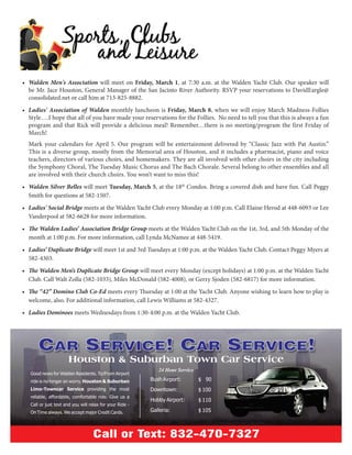 •	 Walden Men's Association will meet on Friday, March 1, at 7:30 a.m. at the Walden Yacht Club. Our speaker will
   be Mr. Jace Houston, General Manager of the San Jacinto River Authority. RSVP your reservations to DavidEargle@
   consolidated.net or call him at 713-825-8882.
•	 Ladies' Association of Walden monthly luncheon is Friday, March 8, when we will enjoy March Madness-Follies
   Style….I hope that all of you have made your reservations for the Follies. No need to tell you that this is always a fun
   program and that Rick will provide a delicious meal! Remember…there is no meeting/program the first Friday of
   March!
  Mark your calendars for April 5. Our program will be entertainment delivered by “Classic Jazz with Pat Austin.”
  This is a diverse group, mostly from the Memorial area of Houston, and it includes a pharmacist, piano and voice
  teachers, directors of various choirs, and homemakers. They are all involved with other choirs in the city including
  the Symphony Choral, The Tuesday Music Chorus and The Bach Chorale. Several belong to other ensembles and all
  are involved with their church choirs. You won’t want to miss this!
•	 Walden Silver Belles will meet Tuesday, March 5, at the 18th Condos. Bring a covered dish and have fun. Call Peggy
   Smith for questions at 582-1507.
•	 Ladies' Social Bridge meets at the Walden Yacht Club every Monday at 1:00 p.m. Call Elaine Herod at 448-6093 or Lee
   Vanderpool at 582-6628 for more information.
•	 The Walden Ladies’ Association Bridge Group meets at the Walden Yacht Club on the 1st, 3rd, and 5th Monday of the
   month at 1:00 p.m. For more information, call Lynda McNamee at 448-5419.
•	 Ladies’ Duplicate Bridge will meet 1st and 3rd Tuesdays at 1:00 p.m. at the Walden Yacht Club. Contact Peggy Myers at
   582-4303.
•	 The Walden Men’s Duplicate Bridge Group will meet every Monday (except holidays) at 1:00 p.m. at the Walden Yacht
   Club. Call Walt Zolla (582-1033), Miles McDonald (582-4008), or Gerry Sjoden (582-6817) for more information.
•	 The “42” Domino Club Co-Ed meets every Thursday at 1:00 at the Yacht Club. Anyone wishing to learn how to play is
   welcome, also. For additional information, call Lewis Williams at 582-4327.
•	 Ladies Dominoes meets Wednesdays from 1:30-4:00 p.m. at the Walden Yacht Club.
 