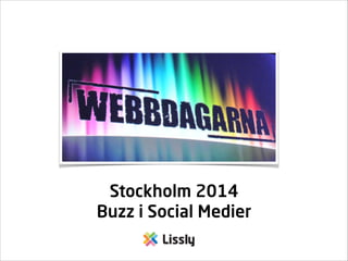 Stockholm 2014
Buzz i Social Medier
 
