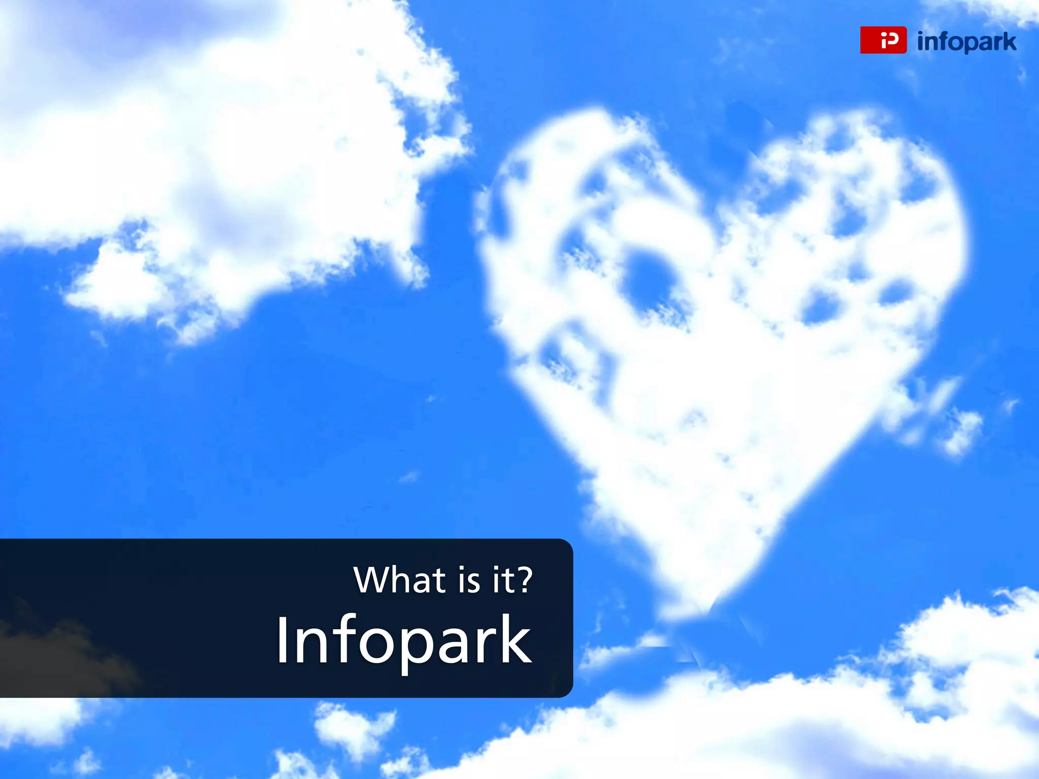 Infopark
What is it?
 