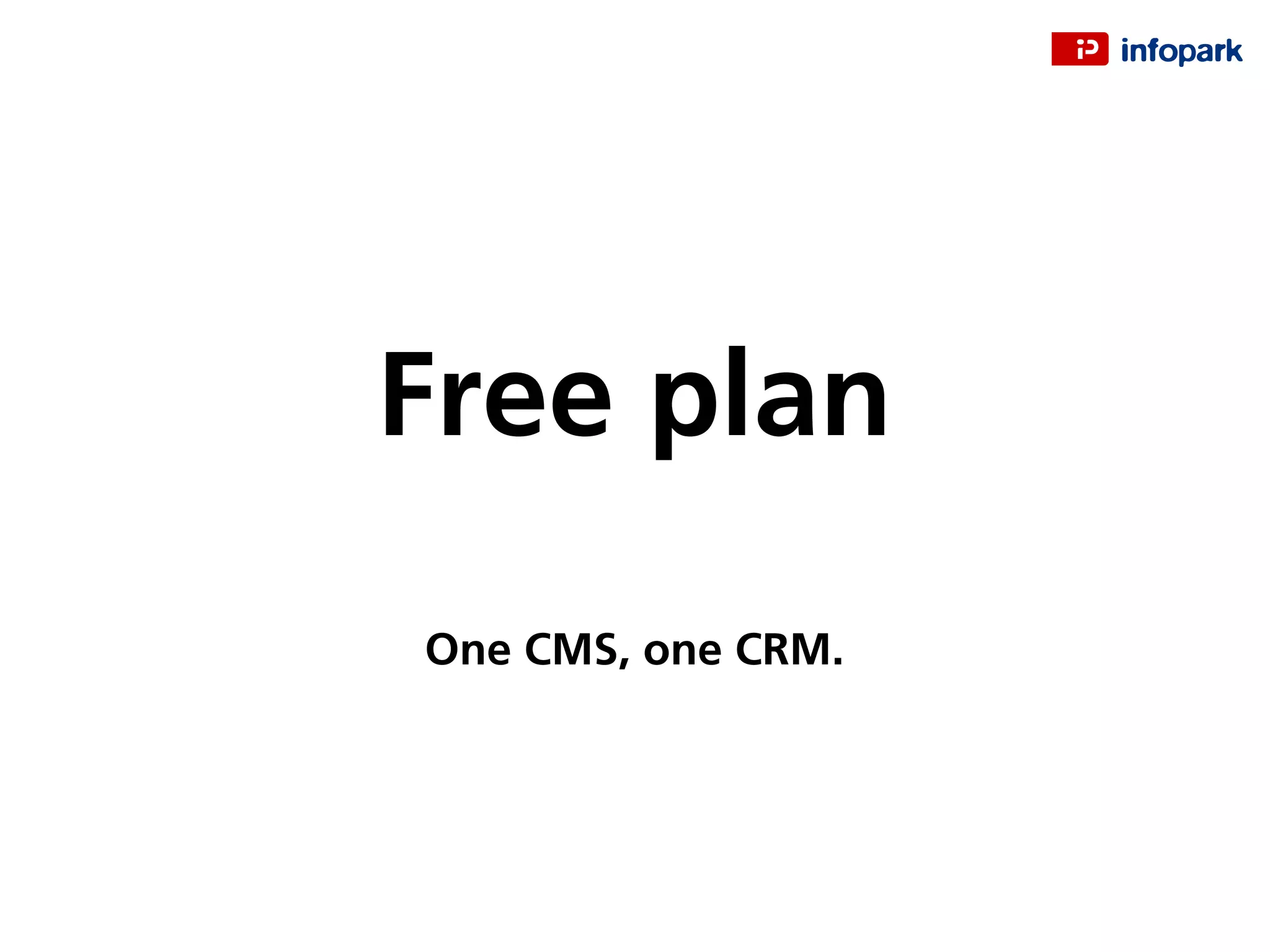 Free plan
One CMS, one CRM.
 
