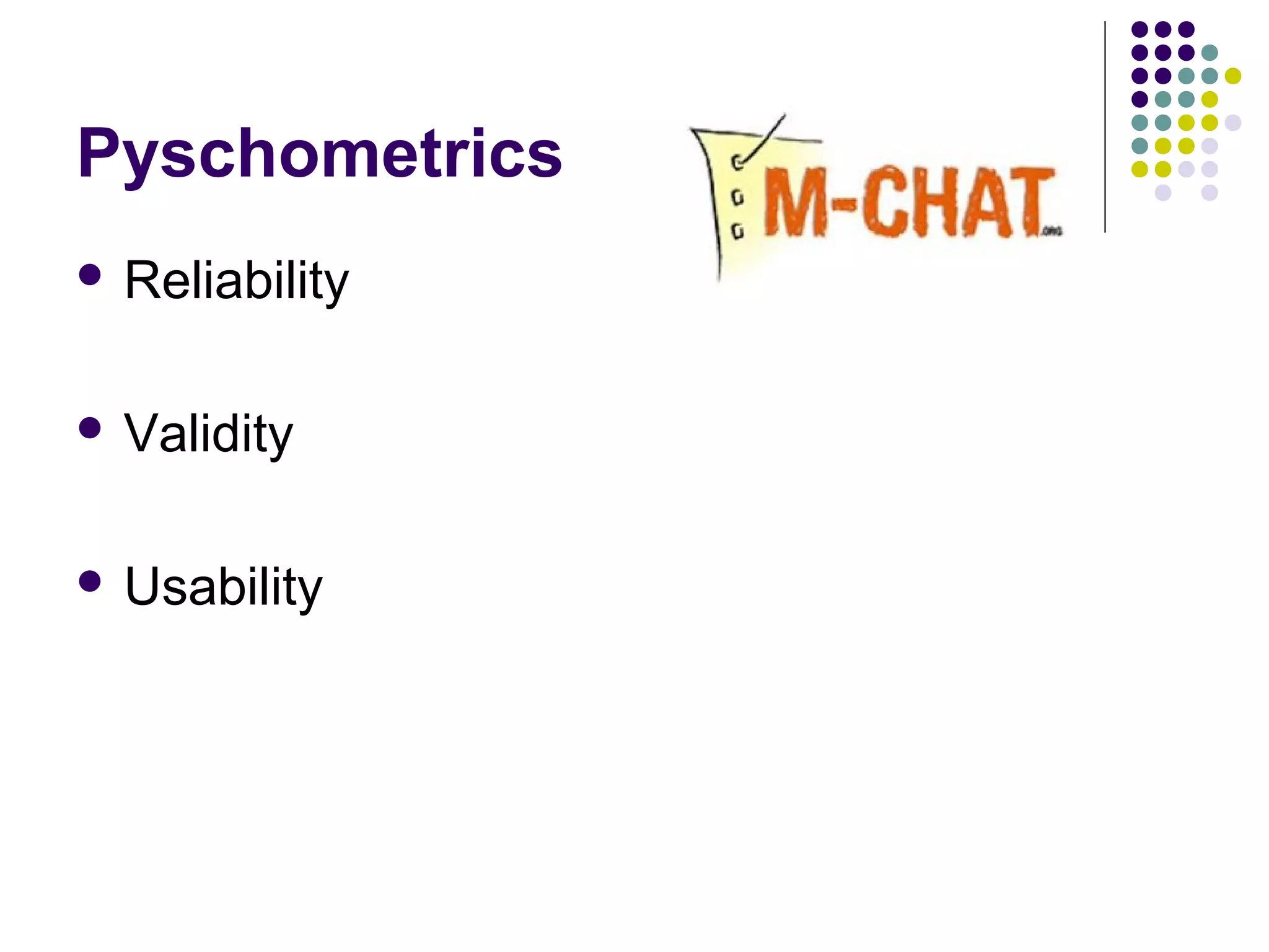 Pyschometrics
 Reliability
 Validity
 Usability
 