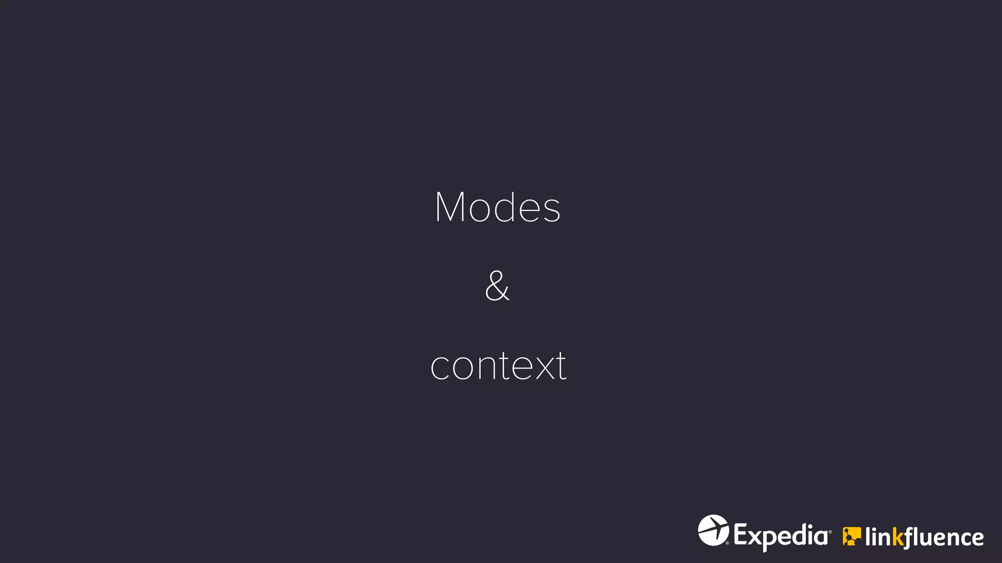 Modes
&
context
 