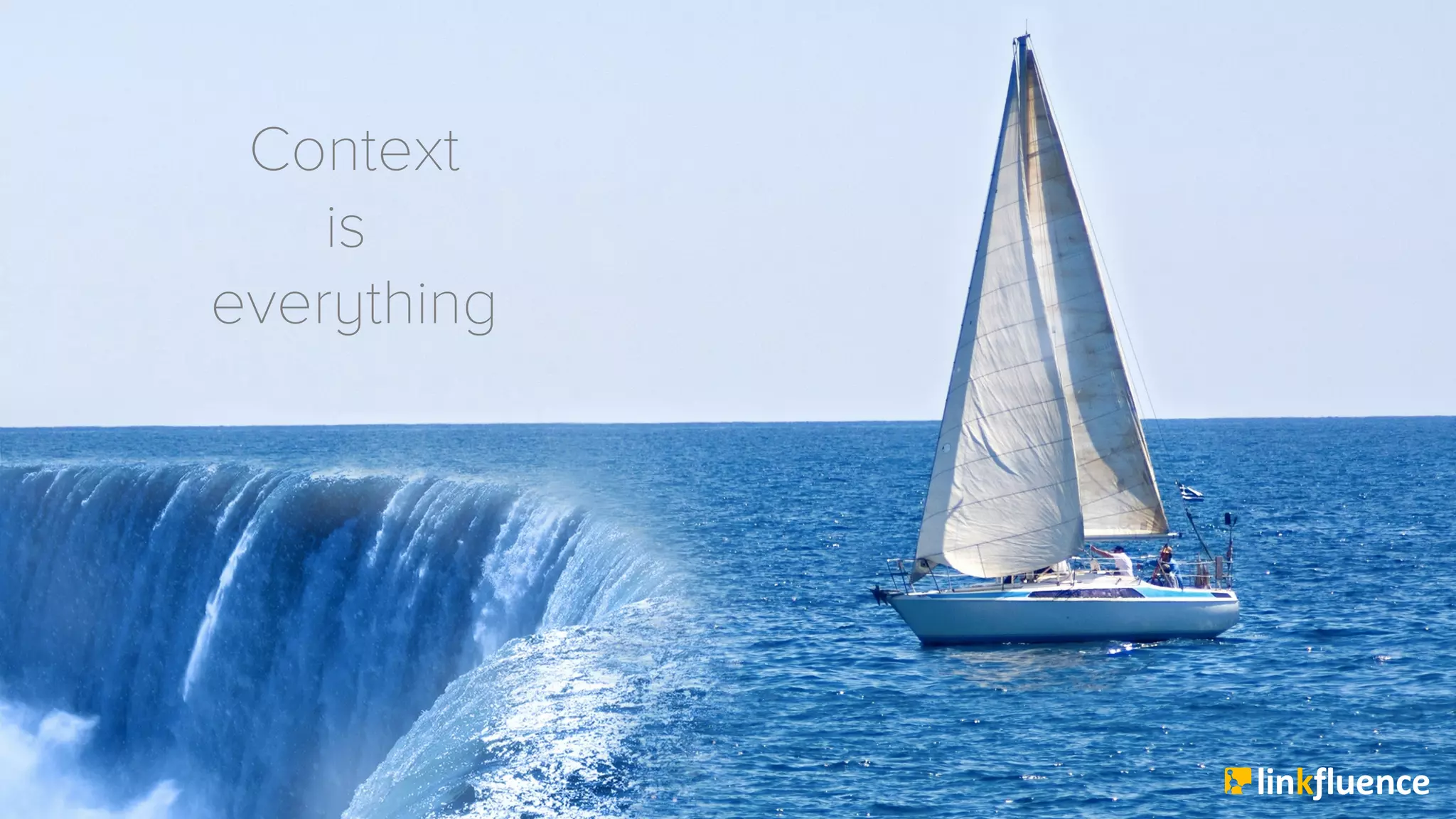 One thing to remember
Context
is
everything
 