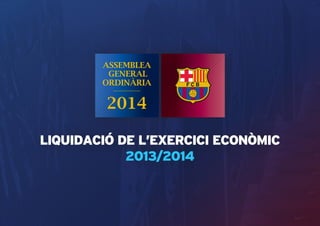 LIQUIDACIÓ DE L’EXERCICI ECONÒMIC 
2013/2014 
 
