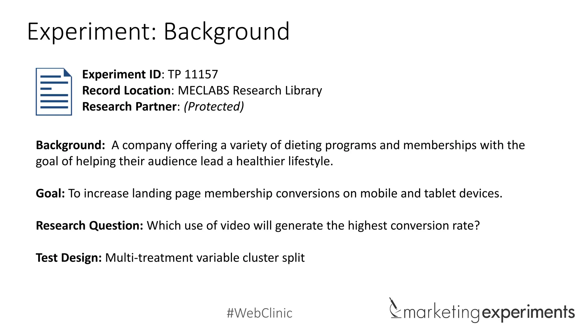 #WebClinic
Mobile side-by-side
*Anonymized
Control Treatment A Treatment B Treatment C
34%
in conversions
*Video is the same for the Control and Treatments
 