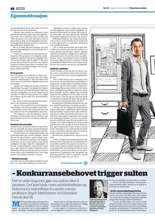 10 Ledelse Nr. 42 fredag 8. november 2013 Ukeavisen Ledelse
Egenmotivasjon
hansmedarbeiderehardet.Hanønskeråværeder
for dem dersom de har problemer.
– Dersom mine ansatte har problemer, enten
påjobbellerhjemme,ønskerjegåværetilgjenge-
lig for dem. Det er viktig å ha noen å snakke med
i slike situasjoner. For at alle skal kunne prestere
maksimalt på jobb, må arbeidsgleden blomstre.
Derforgjørjegenekstrainnsatsforåsepersonene
bak problemene, forklarer han.
Han er til stede gjennom samtaler, og ved å
gjøre seg tilgjengelig også i sammenhenger uten-
for kontorene.
– Å bidra til at personer som har hatt det van-
skeligfåretløftogvokser,erenviktigdelavleder-
oppgaven.Løftetkanbidratilatdeoppdagersider
ved seg selv de ikke visste de hadde. Vi skal tjene
penger, men innenfor de rammene må vi også ha
det gøy for å lykkes. Ingen klarer å mobilisere den
motivasjonenvitrengerforålykkesutenarbeids-
glede, understreker han.
Brytegrenser
Som rekrutterer er en viktig del av Hamed Vic-
torys jobb å finne de rette personene til å utføre
definerte arbeidsoppgaver. Ikke alle lykkes med
dette, men selv mener han beskjedent at han har
vært heldig.
– Jeg har vært heldig som har klart å knytte til
meg de beste i bransjen. Det viktigste for meg har
værtatdeharhattderetteholdningene,bådesom
individer og lagspillere. Da tenker jeg spesielt på
atdeikkeerreddeforåbrytegrenser.Deervillige
til å ta sjanser og til å tenke nytt, og derfor lykkes
de, sier han.
Hanmeneratsultenhosmedarbeidernegjen-
speiler seg i resultatene til bedriften.
– Jeg ser at vi tar andeler fra de større byråene,
som kanskje er litt mette på suksess, smiler han.
Hanbedyrerathanaldritrengeråståmedriset
bak speilet for å få sine medarbeidere motiverte.
– Det viktigste er man har drømmer, og hvis
manklarerårealiseredemmåmandrømmeenda
større, fremfor å la det bli en hvilepute, eksempli-
fiserer han.
Nominerttilåretsleder
HamedVictoryernominerttilÅretsUngeLedere
2013avsinbedrift,TopTemp.Konsulentselskapet
Assessitavholderiårkåringenforfemteårpårad.
– Hamed Victory har mange likhetstrekk med
andreungelederesomvimøterikåringen.Likevel
har han sin egen historie, og den starter i Iran.
Han har en drivkraft som springer ut av familiens
tro på ham, og det de har ofret for at han skal få
muligheter han ikke hadde fått i hjemlandet. Vi
har alle en grunnleggende tro på hvorfor vi gjør
som vi gjør, og hva vi er skapt til. Hamed Victorys
familie har bidratt til at han har hatt tro på at han
kunne lykkes, sier prosjektleder for Årets Unge
Ledere, Anne Mørup-Andersen i Assessit.
–Tilstedeværende
Som leder har han aldri opplevd problemer fordi
han er av utenlandsk opprinnelse, forteller han.
– Jeg opplever at noen er ærlige og tør å spørre
om min bakgrunn, mens andre er skeptiske. De
skeptiske bruker jeg litt mer tid på, slik at jeg vin-
ner deres tillit. Som oftest går det fint. Samtidig
vetjeggodtatingenkanværeliktavalle,sierhan.
Markedsansvarlig for Top Temp, Heidi Ring-
dahl, beskriver Hamed Victory som en leder med
et stort engasjement, en sterk indre drivkraft og
som utstråler positivitet.
– Det er derfor han har klart seg så godt. Han
er flink til å motivere sine ansatte, og han er en
meget tilstedeværende leder, med en utpreget
optimistisk innstilling. I tillegg er han utadvendt,
entusiastisk og har en stor dose stahet og målbe-
vissthet. Dette er egenskaper som var verdifulle
for å kunne lykkes med å få en skranten avdeling
meddårlighistorikktilåblomstreiettøftmarked.
Det sier mye om ham som person, sier Ringdahl.
Jobbeforresultater
Victory forteller at han slet mye på skolen som
liten, men at han likevel kunne imponere lære-
ren på barneskolen med å kunne gangetabellen
på rams.
– Det var ikke fordi jeg var et mattegeni, men
fordiminfarsattmedmegitimevispåkveldene.I
ungdommenvarikkejegdensomhaddedebeste
karakterene. Jeg slet mye på skolen. I stedet for å
meldemegpåfagsomjegvarflinki,vardetifami-
lienenselvfølgeatjegskulletarealfagsommatte,
kjemi og fysikk. Jeg lærte tidlig at man må jobbe
hardt for å få resultater. Det blir alltid verre før
det blir bedre. Dette har jeg tatt med meg videre
i arbeidslivet; å arbeide for saken, ikke gi opp og
fortsette med å stå på til det løsner, sier han.
Betydningenavarbeidsinnsatsharhantattmed
seg – spesielt betydningen av konkrete resultater.
– Å kunne vise til resultater har alltid fascinert
meg. Fundamentet er alltid hardt arbeid. Spesielt
å skape resultater sammen med andre motiverer
meg. Jeg har alltid vært genuint interessert i hva
somdrivermennesker.Istudietidenminlestejeg
mye psykologi på fritiden. Å lese om mennesker
varsomenhobbyformeg.Nåerdetendelavmin
hverdag. Det er blitt et redskap for å nå fram og få
kontakt med andre. Jeg liker å få frem det beste i
folk–gjerneegenskaperdeikkevarklaroveratde
hadde. Ingenting er mer motiverende enn å føle
at man er med på å inspirere andre til å nå dit de
ønsker i karrieren deres, forklarer han.
Hamed Victory karakteriserer seg som en myk
leder.
–Detteerriktignoketbevisstgrepframinside.
Pådennemåtenkanjegfåviteomutfordringerfør
deharblittetproblem.Deansattevetatdørenmin
alltid er åpen, og jeg vet jeg kan stole på dem. Det
er gjensidig tillit. Jeg kompenserer likevel med å
væredirekte,vedåtatakiproblemerførdevokser
og gjennom å konfrontere dem det gjelder. Jeg
gruer meg aldri til å måtte si sannheten, uansett
hvor hard den måtte være, sier han.
Fortsetterpånesteside
M
atthiesentrekkerframmotivasjonsteo-
rien til den amerikanske psykologen
David McClelland, som tar utgangs-
punkt i at mennesker har tre grunnleggende
behov: Tilhørlighet, innflytelse og konkurranse.
– Har du mye av det siste behovet er det mer
sannsynligatduersultenpååoppnånoe.Itillegg
er det lettere å holde på sulten, sier han.
Er man opptatt av harmoni og velvære, er
sannsynligheten mindre for at du føler behov
Konkurransebehovet og
jakten på bekreftelser
gjør folk sultne etter å
prestere godt, mener
professor ved Handels-
høyskolen BI, Stig B.
Matthiesen.
–Konkurranse­behovettriggersulten
Det er ulike ting som gjør oss sultne etter å
prestere. Det kan både være selvbekreftelse og
behovet for bekreftelse fra andre, mener
professor Stig B. Matthiesen ved Handels­
høyskolen BI.
for å hevde deg eller å prestere bedre enn andre.
–Deterihvertfallvanskeligereåholdepåpre-
stasjonsorienteringen, dersom du er opptatt av
harmoni, sier professoren.
–Byttersammenligningsgrunnlag
Likevelerdetikkenødvendigvisslikatmanmåkon-
kurrere mot noen, eller føler sulten etter å oppnå
noe,barefordimanønskeråtilegneseginnflytelse,
penger eller ressurser, forklarer Matthiesen.
– Du kan være like sulten, selv om du er både
rikogressurssterk.Dersommanfølerbehovetforå
konkurrereogprestereharmanofteevnentilåskifte
perspektiv og standarder. For eksempel kan en rik
person si; «nå skal jeg bli den rikeste i hele landet».
Foto:LinnHelmichPedersen
 