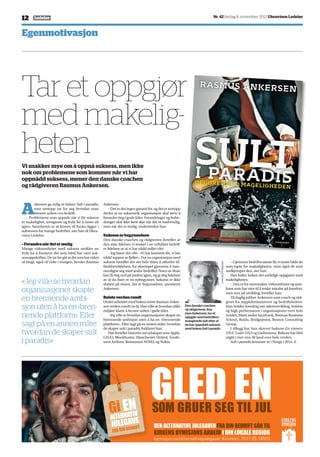 12 Ledelse Nr. 42 fredag 8. november 2013 Ukeavisen Ledelse
Egenmotivasjon
A
nkersen ga nylig ut boken Sult i paradis,
som nettopp tar for seg hvordan man
bevarer sulten i en bedrift.
– Problemene som oppstår når vi får suksess
er makelighet, arroganse og frykt for å miste alt
igjen. Sannheten er at kimen til fiasko ligger i
suksessen for mange bedrifter. sier han til Ukea-
visen Ledelse.
–Forandrenårdetermulig
Mange virksomheter med suksess utvikler en
frykt for å forstyrre det som hittil har vært suk-
sessoppskriften.Detarforgittatdetsomharvirket
så langt, også vil virke i morgen, hevder Rasmus
Ankersen.
– Det er det ingen garanti for, og det er nettopp
derfor at en suksessrik organisasjon skal tørre å
forandre ting i gode tider. Forandringer og forbe-
dringer skal ikke først skje når det er nødvendig,
men når det er mulig, understreker han.
Suksesserbegynnelsen
Den danske coachen og rådgiveren forteller at
den siste følelsen vi ønsker i en vellykket bedrift
er følelsen av at vi har nådd målet vårt.
– Jeg hører det ofte: «Vi har kommet dit, vi har
nådd toppen av fjellet». For en organisasjon med
suksess handler det om hele tiden å utfordre til-
fredshetsfølelsen, for eksempel gjennom å sam-
menligne seg med andre bedrifter. Noen av disse
kan få deg ned på jorden igjen, og gi deg følelsen
av at du bare er en nybegynner. Suksess er ikke
slutten på reisen, det er begynnelsen, presiserer
Ankersen.
Reisteverdenrundt
Under arbeidet med boken reiste Rasmus Anker-
senverdenrundtitoår.Hanvillesehvordanulike
miljøer klarte å bevare sulten i gode tider.
– Jeg ville se hvordan organisasjoner skapte en
brennende ambisjon uten å ha en «brennende
plattform». Eller sagt på en annen måte: hvordan
de skaper sult i paradis, forklarer han.
HanfortellerhistorieromselskapersomApple,
LEGO, Blockbuster, Manchester United, South-
west Airlines, Restaurant NOMA og Nokia.
Den danske coachen
og rådgiveren, Ras-
mus Ankersen, tar et
oppgjør med bedrifters
manglende sult etter at
de har oppnådd suksess
med boken Sult i paradis.
GLED ENsom GruEr sEG tiL juLGi EN
ALtErNAtiv
juLEGAvE
FrA DiN BEDriFt
bymisjon.no/alternativejulegaver Kontonr: 7011.05.18593
DEN ALtErNAtivE juLEGAvEN FrA DiN BEDriFt Går tiL
KirKENs BymisjoNs ArBEiD i DiN LoKALE rEGioN
Tar et oppgjør
med makelig­
heten
Vi snakker mye om å oppnå suksess, men ikke
nok om problemene som kommer når vi har
oppnådd suksess, mener den danske coachen
og rådgiveren Rasmus Ankersen.
– Gjennom bedriftscasene får vi møte både de
som tapte for makeligheten, men også de som
nedkjempet den, sier han.
Han kaller boken det endelige oppgjøret med
makeligheten.
– Den er for mennesker, virksomheter og sam-
funn som har mot til å tenke mindre på komfort,
men mer på utvikling, forteller han.
Til daglig jobber Ankersen som coach og råd-
giver for toppidrettsutøvere og bedriftsledere.
Han holder foredrag om talentutvikling, ledelse
og high performance i organisasjoner over hele
verden, blant andre Facebook, Rotman Business
School, Baidu, Bridgepoint, Boston Consulting
Group.
I tillegg har han skrevet bøkene En vinners
DNA, Leder DNA og Gullminene. Bøkene har blitt
utgitt i mer enn 40 land over hele verden.
Sult i paradis kommer ut i Norge i 2014.
Foto:ScottWishart
«Jeg ville se hvordan
organisasjoner skapte
en ­brennende ambi-
sjon uten å ha en ‹bren-
nende plattform›. Eller
sagt på en annen måte:
hvordan de skaper sult
i paradis»
 