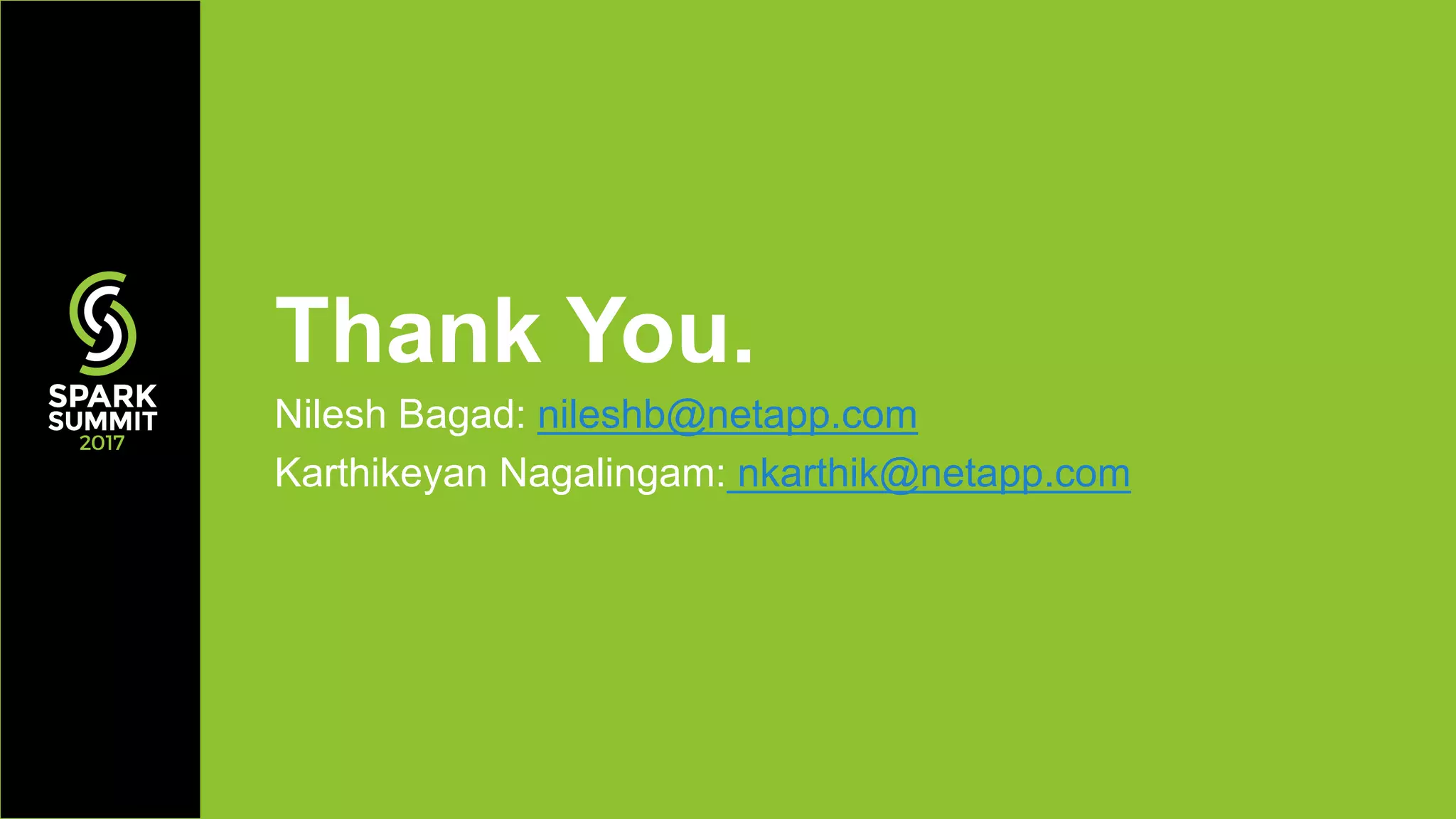 Thank You. Nilesh Bagad: nileshb@netapp.com Karthikeyan Nagalingam: nkarthik@netapp.com 